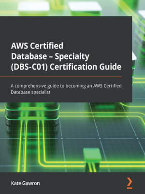 cover image of AWS Certified Database--Specialty (DBS-C01) Certification Guide